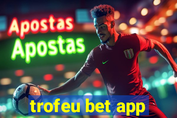 trofeu bet app